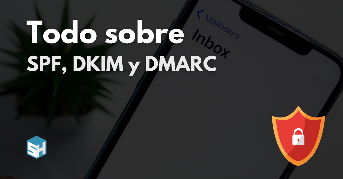 Qué son y cómo activar los registros SPF, DKIM y DMARC para correos electrónicos